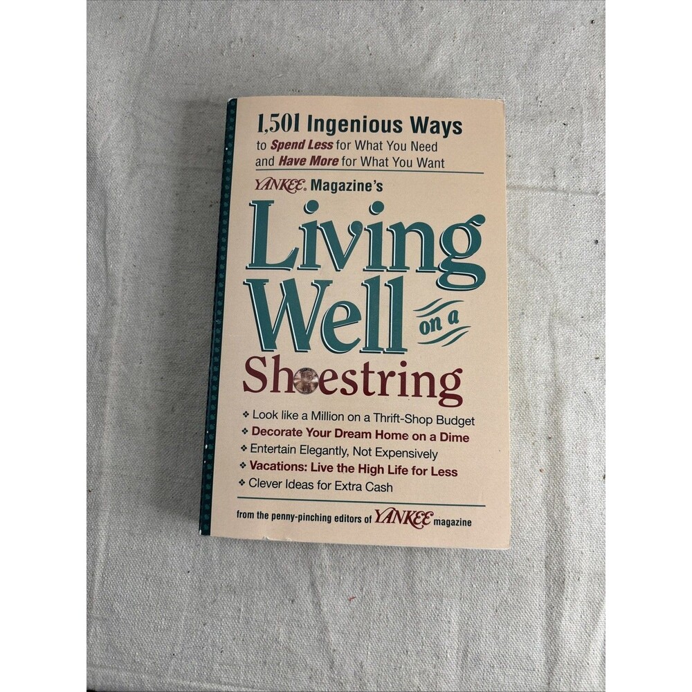Living Well on a Shoestring: 1,501 Ingenious Ways to Spend Less and Have More